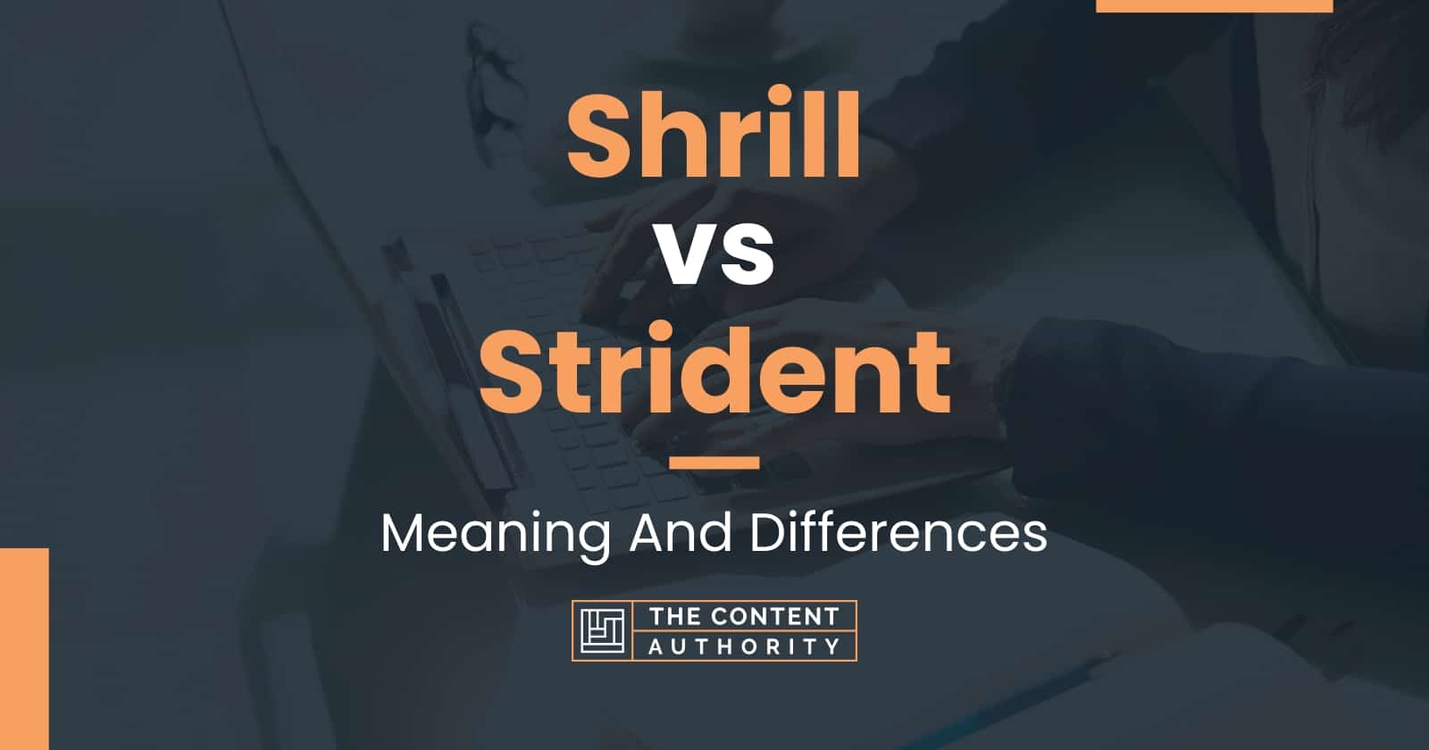 Shrill vs Strident: Meaning And Differences