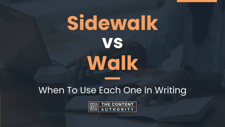 Sidewalk vs Walk: When To Use Each One In Writing