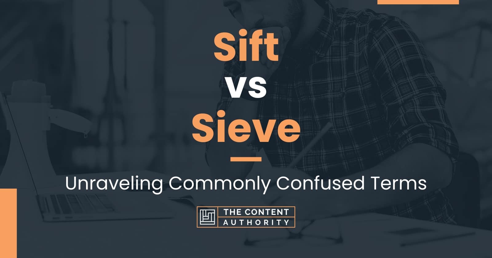 Sift vs Sieve: Unraveling Commonly Confused Terms