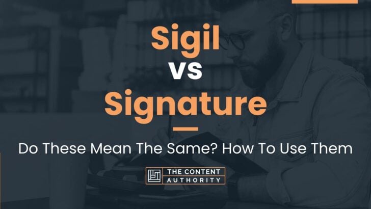 Sigil vs Signature: Meaning And Differences