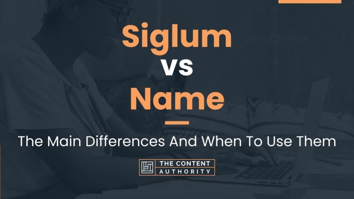 Siglum vs Name: The Main Differences And When To Use Them