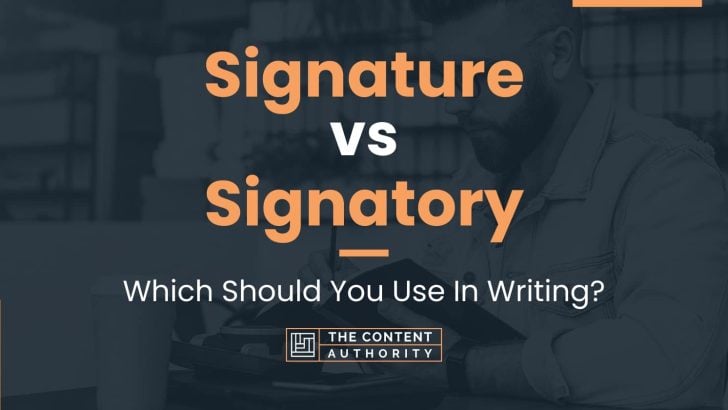 Signature vs Signatory: Which Should You Use In Writing?