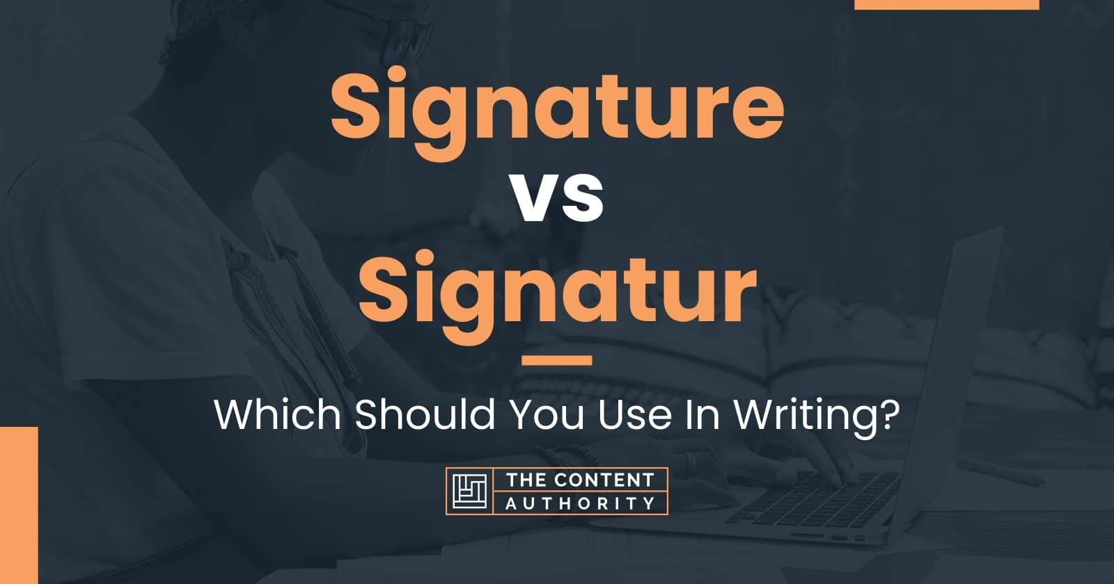 Signature vs Signatur: Which Should You Use In Writing?