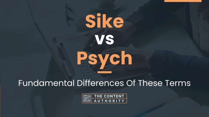 Sike vs Psych: Fundamental Differences Of These Terms