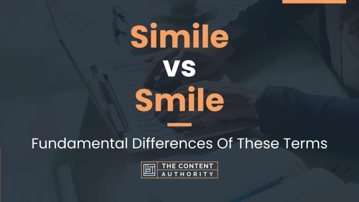 Simile vs Smile: Fundamental Differences Of These Terms
