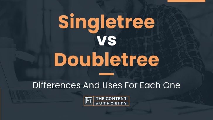 Singletree vs Doubletree: Differences And Uses For Each One