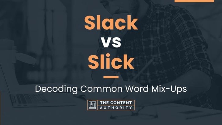 Slack vs Slick: Decoding Common Word Mix-Ups