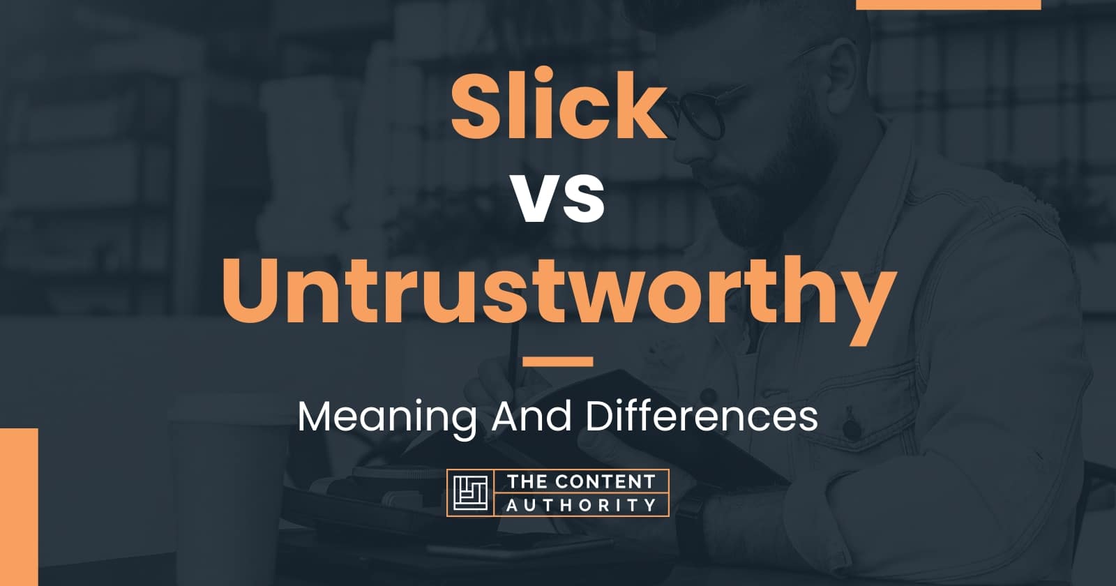 slick-vs-untrustworthy-meaning-and-differences