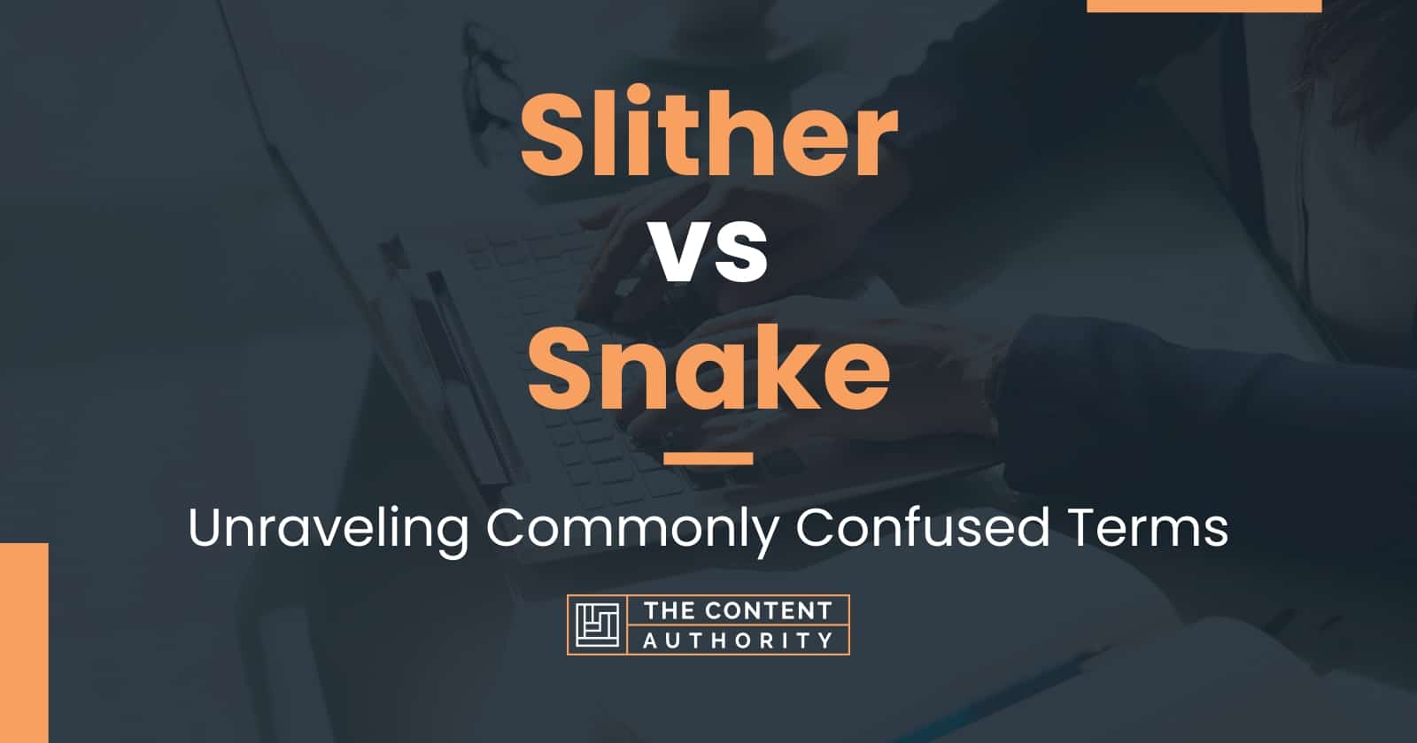 Slither vs Snake Meaning And Differences