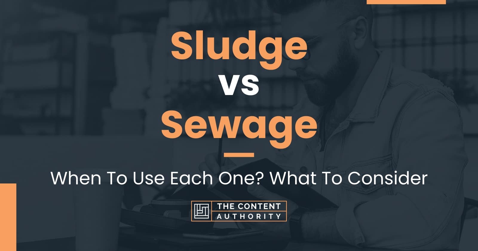 Sludge vs Sewage: When To Use Each One? What To Consider