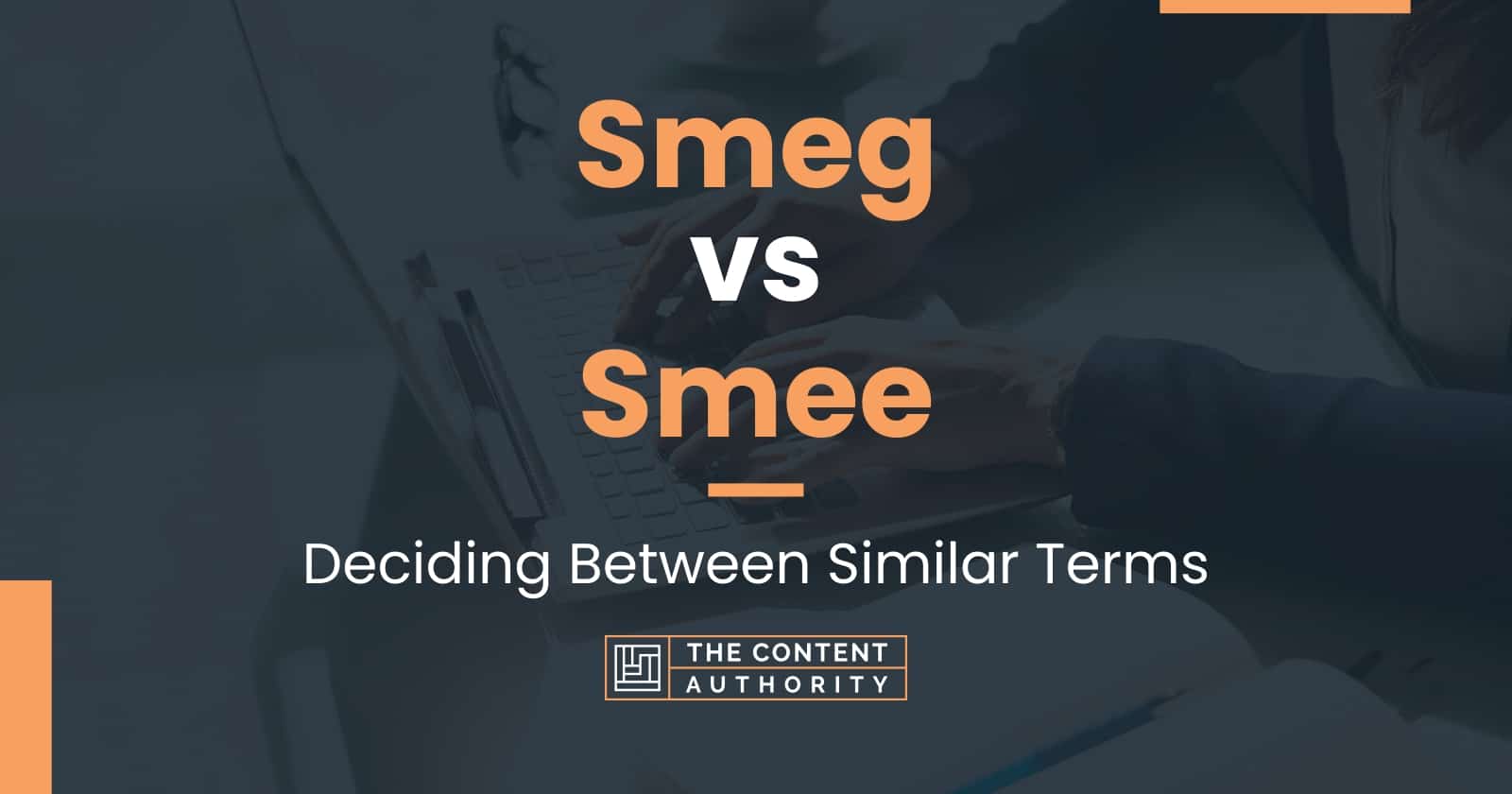 Smeg vs Smee Deciding Between Similar Terms