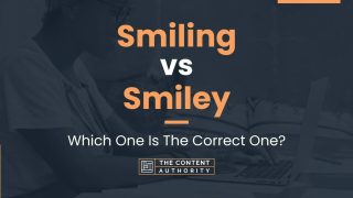 Smiling vs Smiley: Which One Is The Correct One?