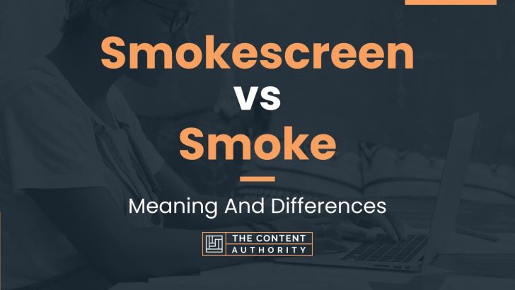Smokescreen vs Smoke: Meaning And Differences