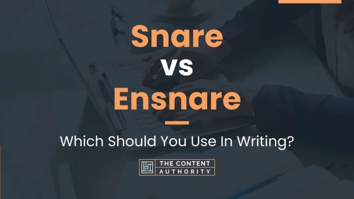 Snare vs Ensnare: Which Should You Use In Writing?