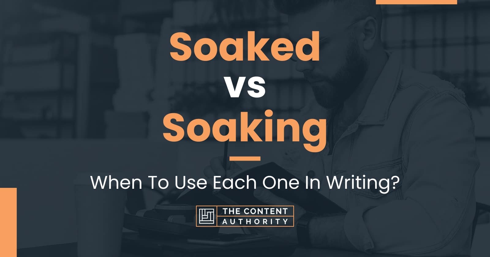 soaked-vs-soaking-when-to-use-each-one-in-writing