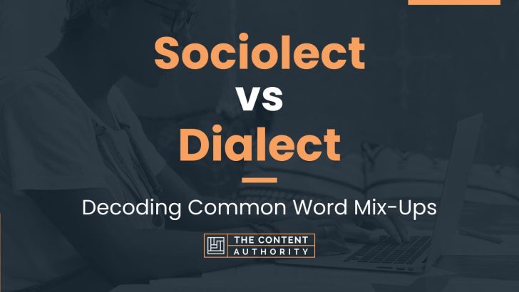 Sociolect vs Dialect: Decoding Common Word Mix-Ups