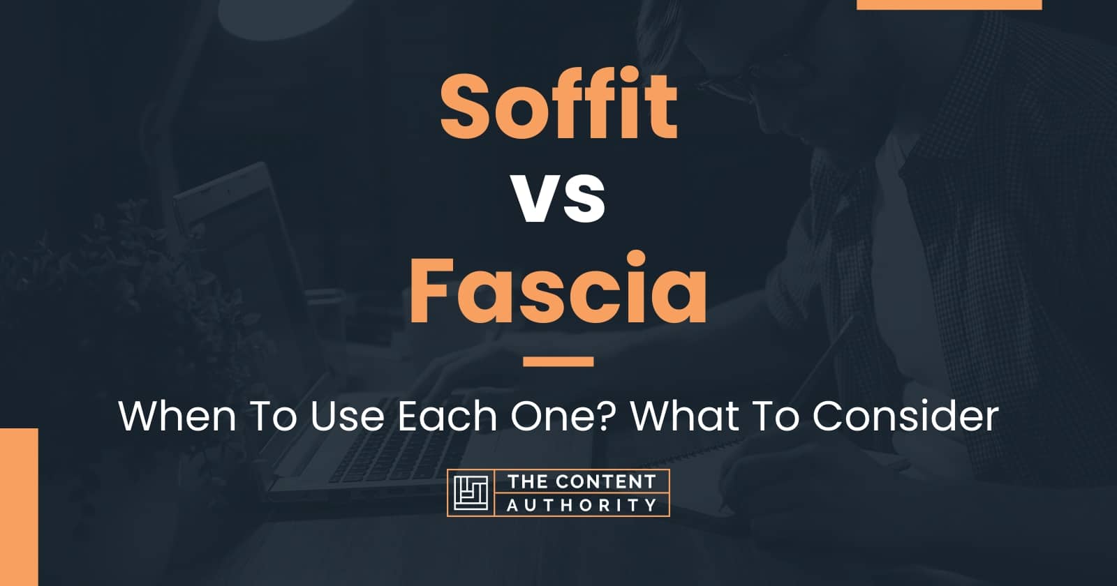 Soffit Vs Fascia: When To Use Each One? What To Consider