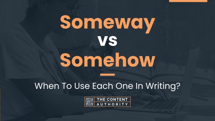 Someway vs Somehow: When To Use Each One In Writing?