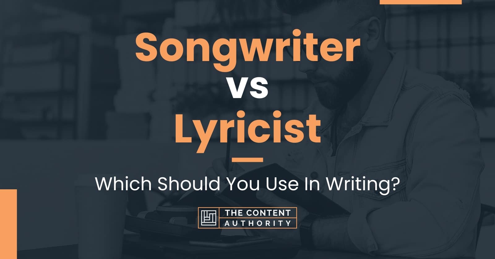 Songwriter vs Lyricist: Which Should You Use In Writing?