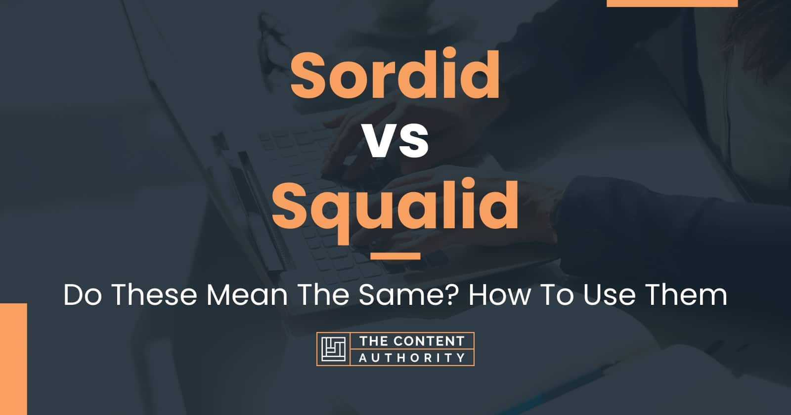 sordid-vs-squalid-do-these-mean-the-same-how-to-use-them