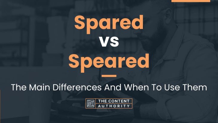 Spared vs Speared: The Main Differences And When To Use Them