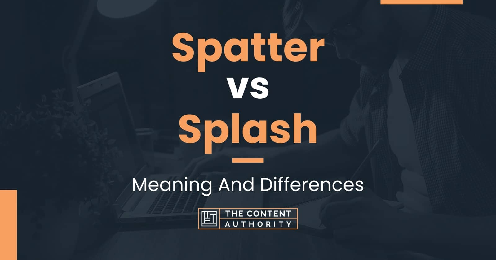 Spatter vs Splash: Meaning And Differences