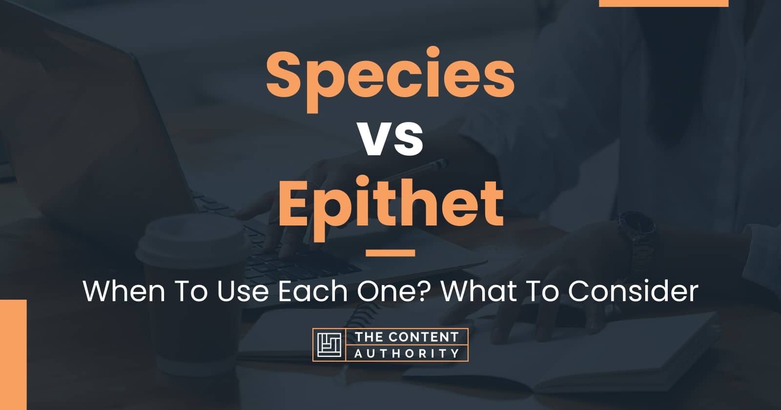 Species vs Epithet When To Use Each One? What To Consider