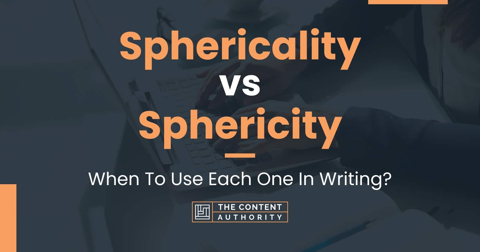 Sphericality vs Sphericity: When To Use Each One In Writing?