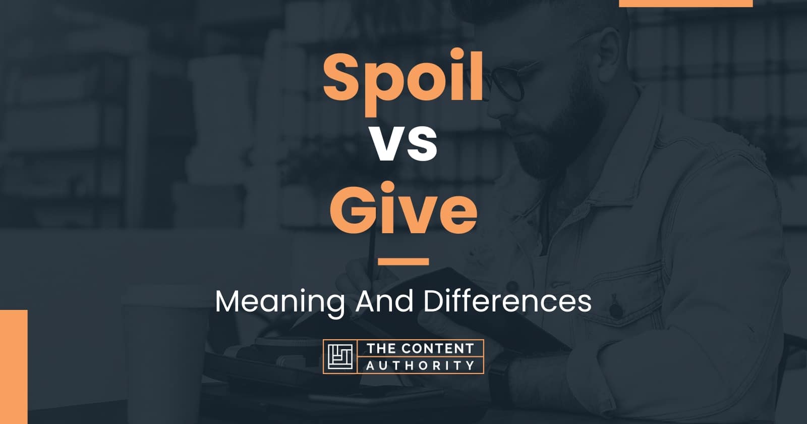 spoil-vs-give-meaning-and-differences