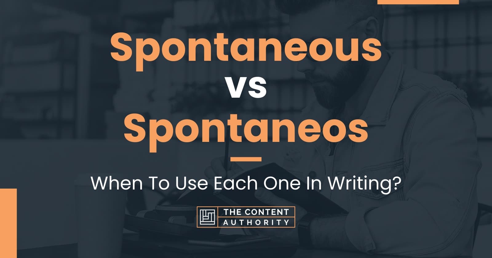 Spontaneous vs spontaneos when to use each one in writing 