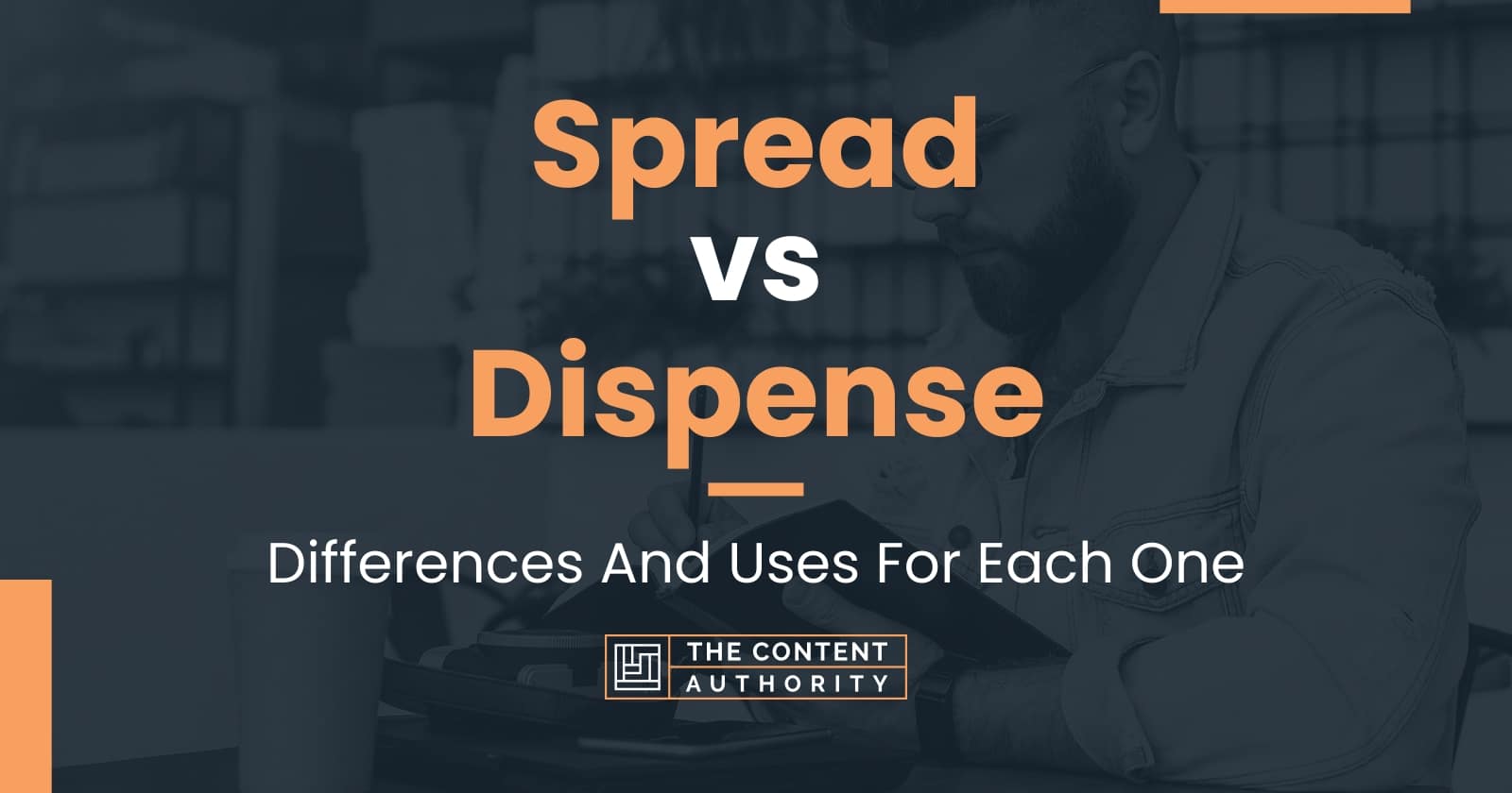 Spread vs Dispense Differences And Uses For Each One