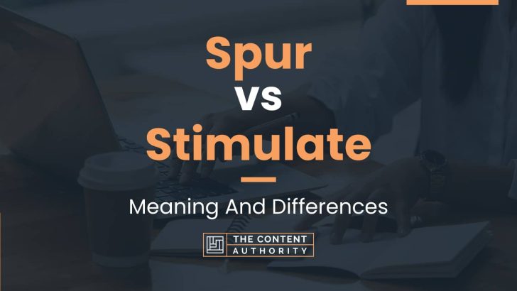 Spur vs Stimulate: Meaning And Differences