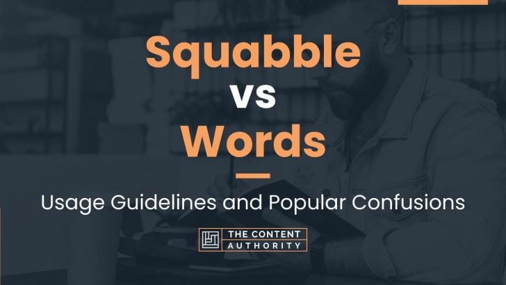 Squabble vs Words: Usage Guidelines and Popular Confusions