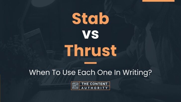 Stab vs Thrust: When To Use Each One In Writing?
