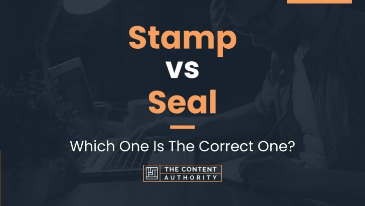 Stamp Vs Seal Which One Is The Correct One 