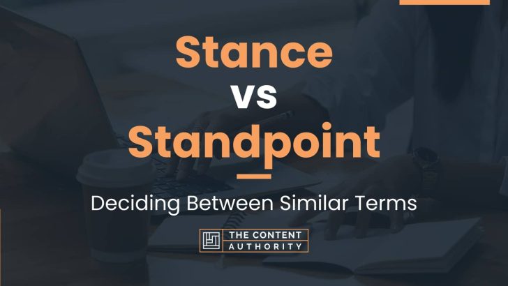 Stance vs Standpoint: Deciding Between Similar Terms