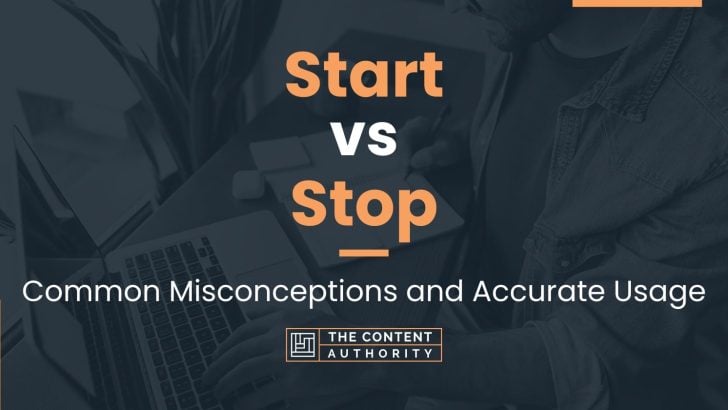 Start vs Stop: Common Misconceptions and Accurate Usage