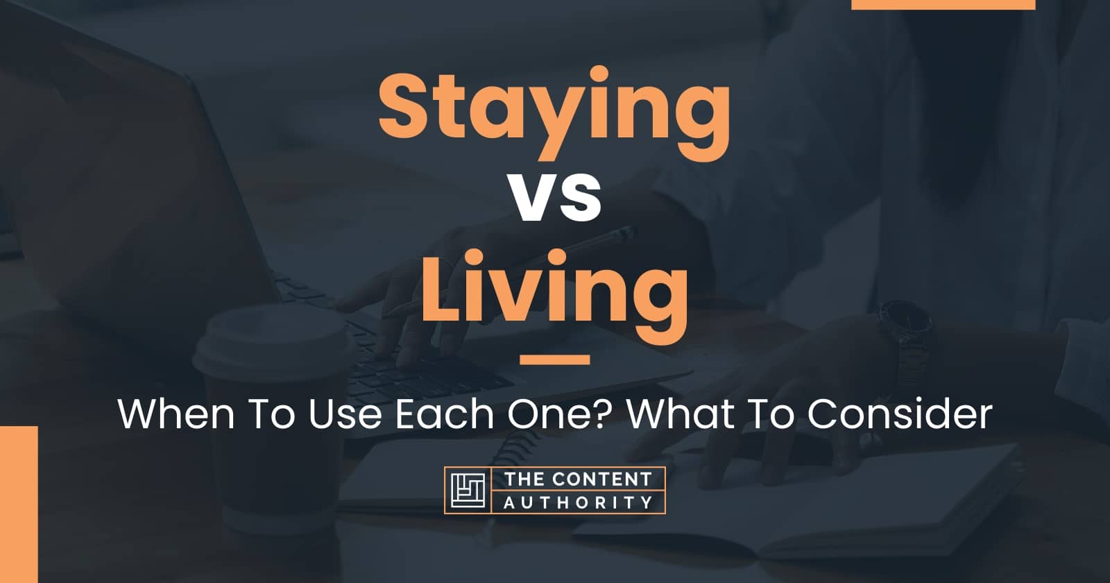 staying-vs-living-when-to-use-each-one-what-to-consider