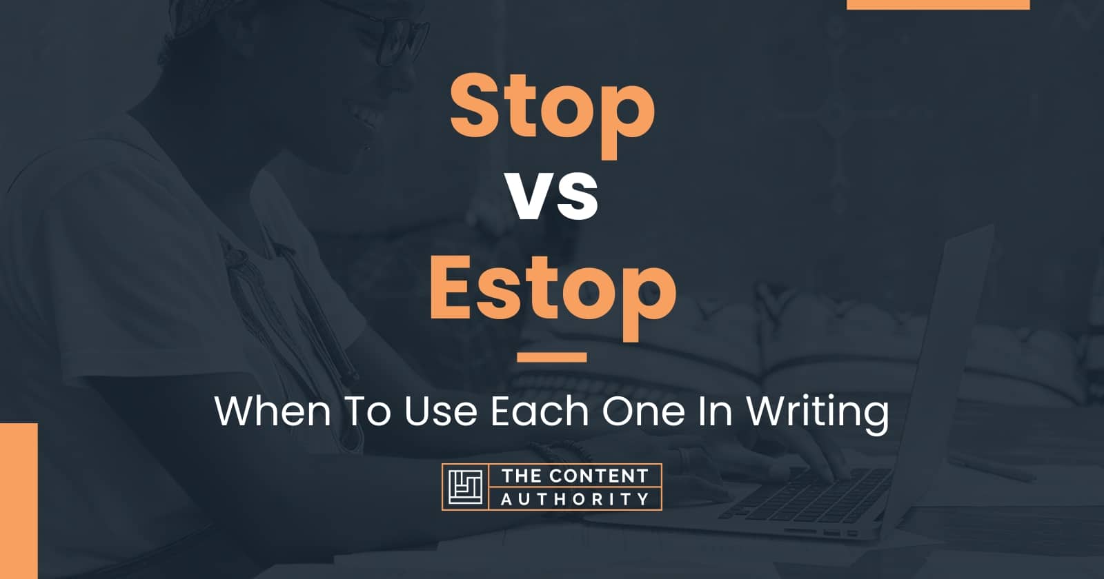 Stop vs Estop: When To Use Each One In Writing