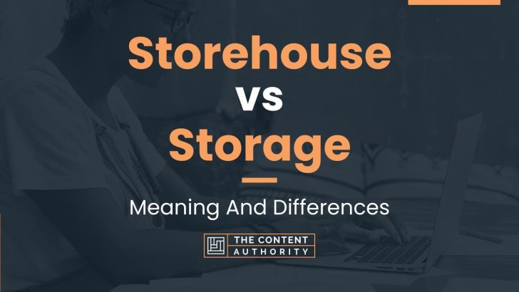 Storehouse vs Storage: Meaning And Differences