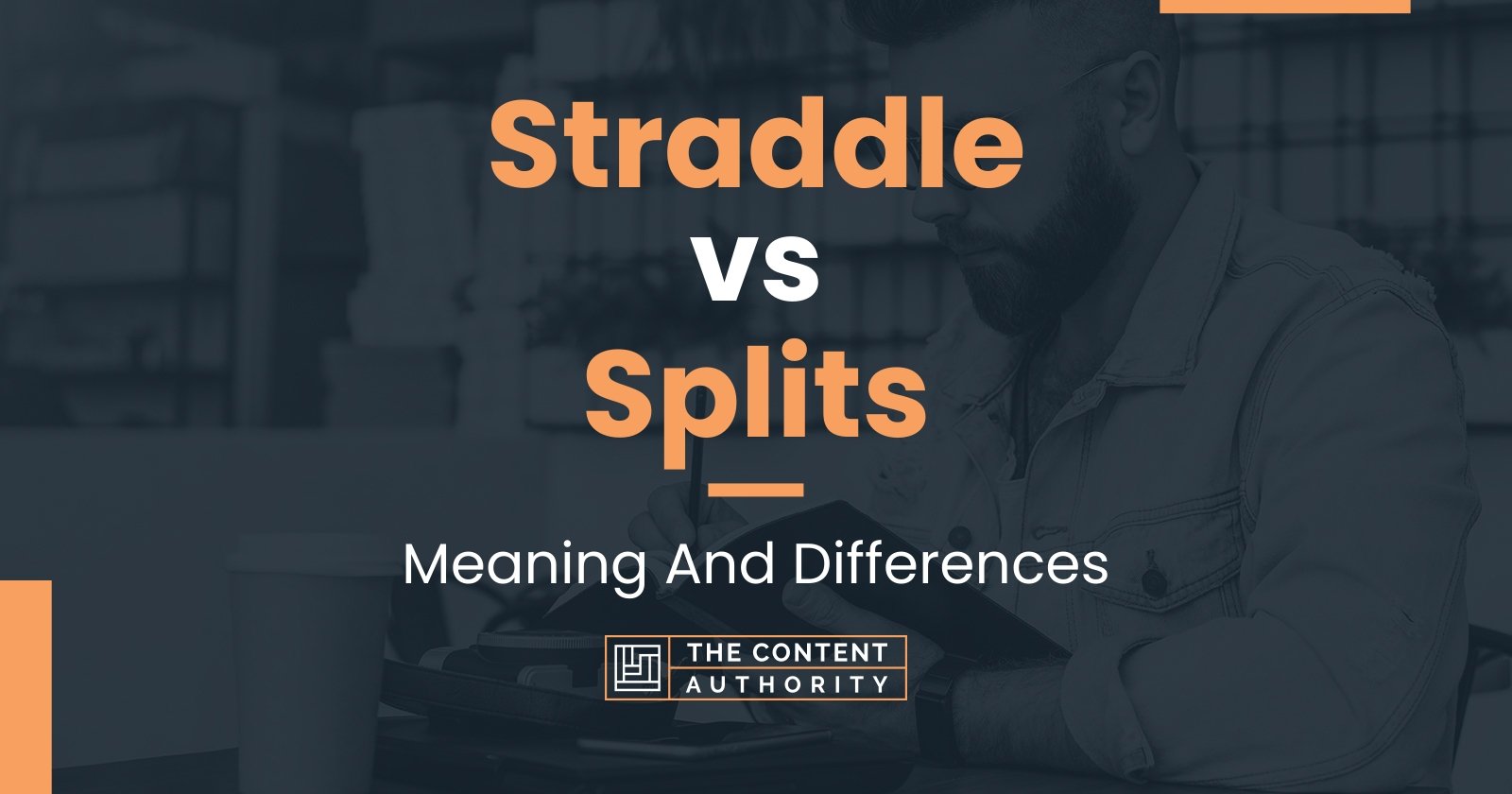 Straddle vs Splits: Meaning And Differences