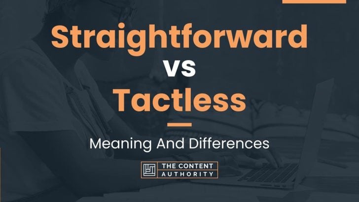 Straightforward vs Tactless: Meaning And Differences
