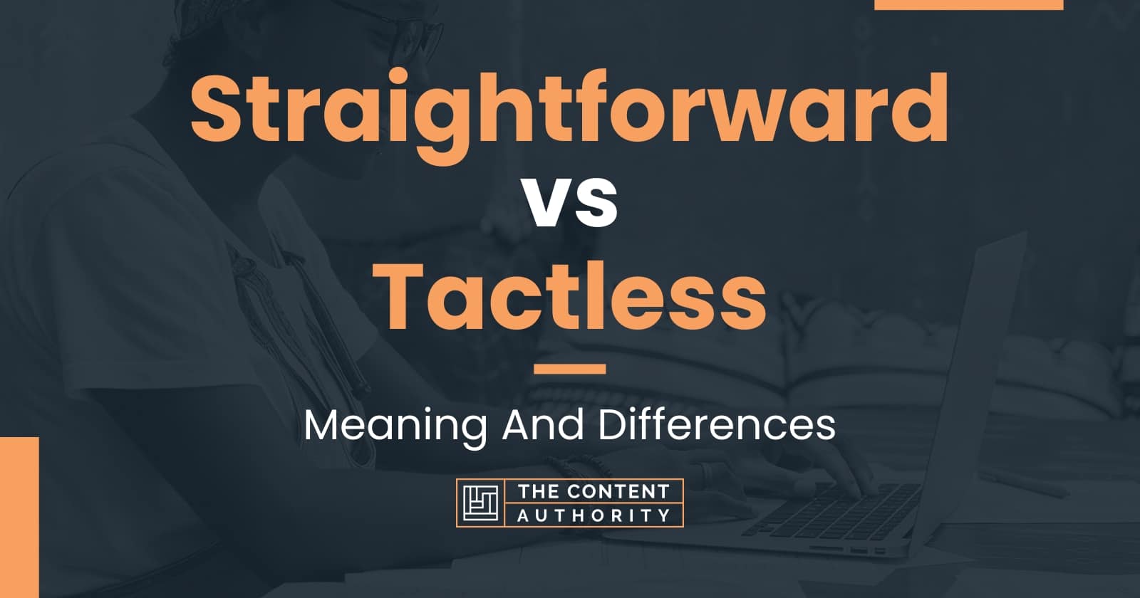 Straightforward vs Tactless: Meaning And Differences