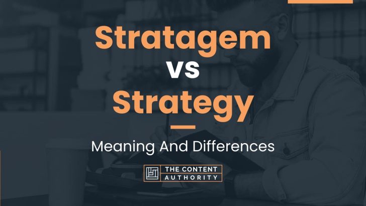 Stratagem vs Strategy: Meaning And Differences