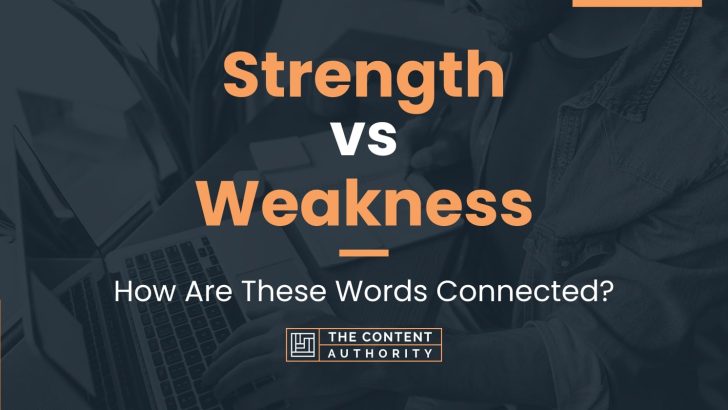 Strength vs Weakness: How Are These Words Connected?