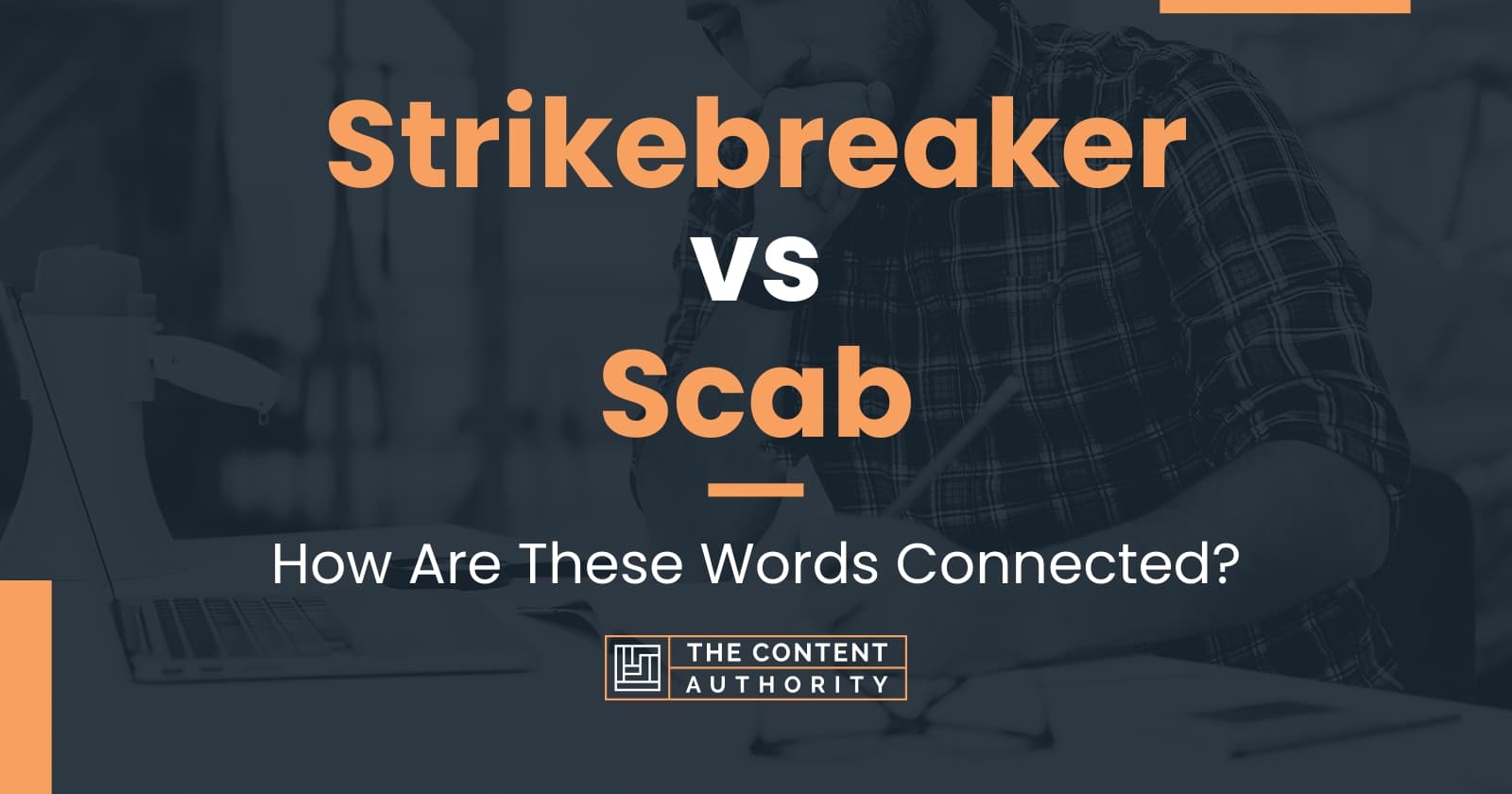 strikebreaker-vs-scab-how-are-these-words-connected