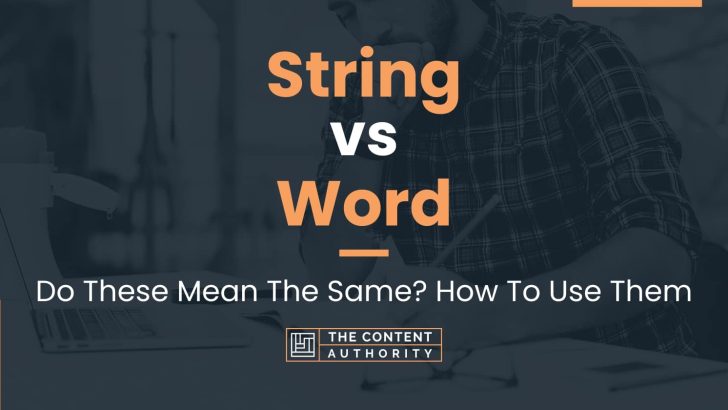 String vs Word: Do These Mean The Same? How To Use Them
