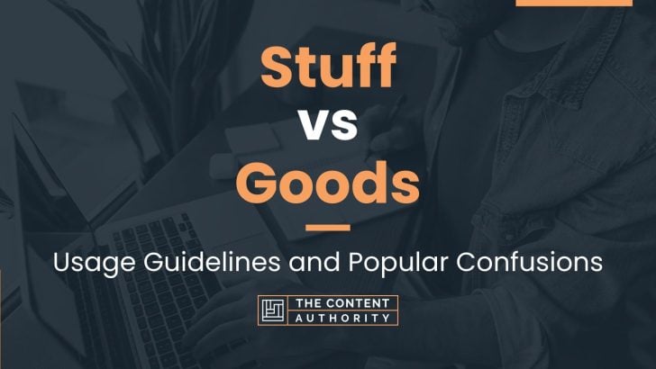Stuff vs Goods: Usage Guidelines and Popular Confusions
