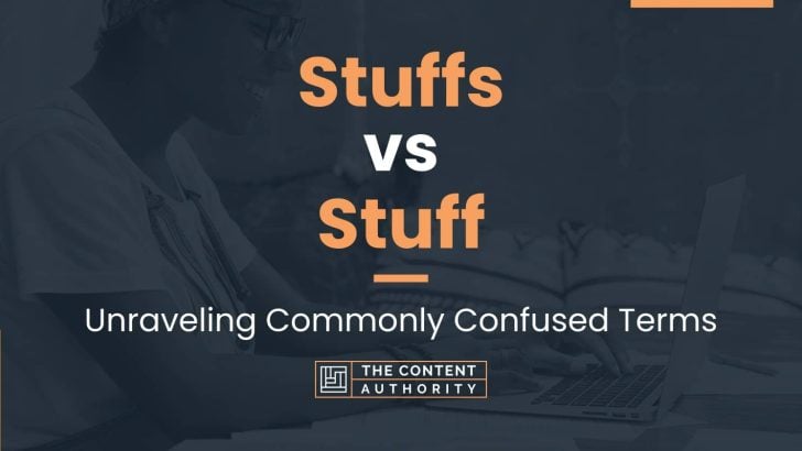 Stuffs vs Stuff: Unraveling Commonly Confused Terms