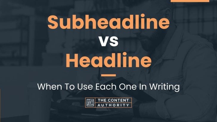 Subheadline vs Headline: When To Use Each One In Writing